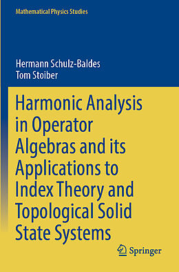 Kartonierter Einband Harmonic Analysis in Operator Algebras and its Applications to Index Theory and Topological Solid State Systems von Tom Stoiber, Hermann Schulz-Baldes