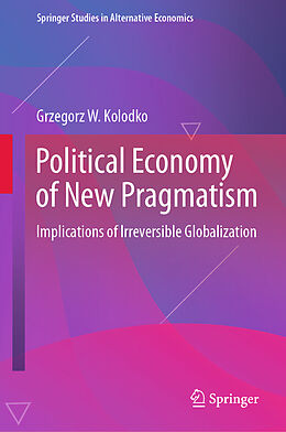 Livre Relié Political Economy of New Pragmatism de Grzegorz W. Kolodko