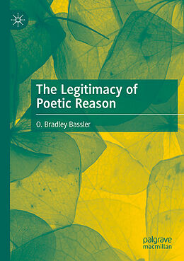 Couverture cartonnée The Legitimacy of Poetic Reason de O. Bradley Bassler