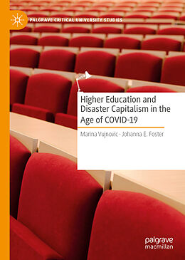 Livre Relié Higher Education and Disaster Capitalism in the Age of COVID-19 de Johanna E. Foster, Marina Vujnovic