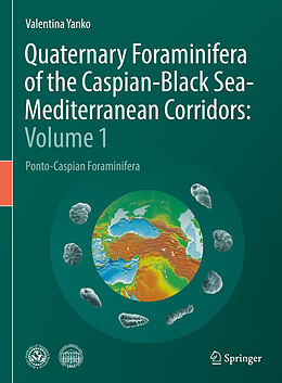 Livre Relié Quaternary Foraminifera of the Caspian-Black Sea-Mediterranean Corridors: Volume 1 de Valentina Yanko