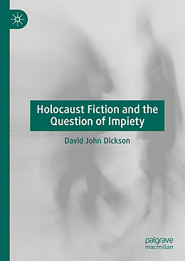 Fester Einband Holocaust Fiction and the Question of Impiety von David John Dickson