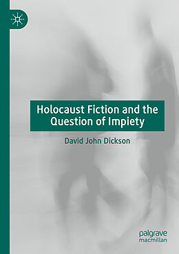 Kartonierter Einband Holocaust Fiction and the Question of Impiety von David John Dickson