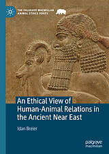 eBook (pdf) An Ethical View of Human-Animal Relations in the Ancient Near East de Idan Breier