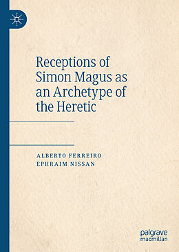 Fester Einband Receptions of Simon Magus as an Archetype of the Heretic von Ephraim Nissan, Alberto Ferreiro