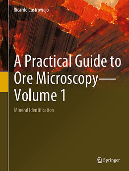 Fester Einband A Practical Guide to Ore Microscopy Volume 1 von Ricardo Castroviejo