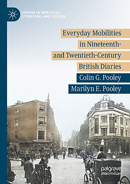 Couverture cartonnée Everyday Mobilities in Nineteenth- and Twentieth-Century British Diaries de Marilyn E. Pooley, Colin G. Pooley