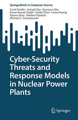E-Book (pdf) Cyber-Security Threats and Response Models in Nuclear Power Plants von Carol Smidts, Indrajit Ray, Quanyan Zhu