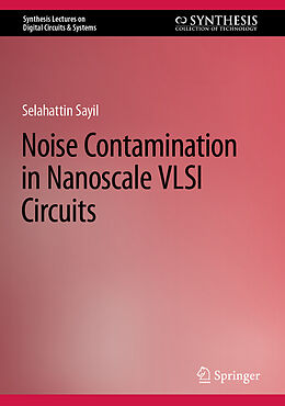 Livre Relié Noise Contamination in Nanoscale VLSI Circuits de Selahattin Sayil