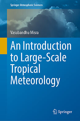 Livre Relié An Introduction to Large-Scale Tropical Meteorology de Vasubandhu Misra