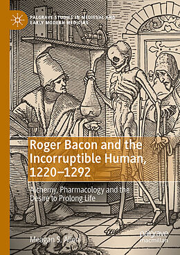 Couverture cartonnée Roger Bacon and the Incorruptible Human, 1220-1292 de Meagan S. Allen