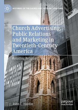 Livre Relié Church Advertising, Public Relations and Marketing in Twentieth-Century America de John C. Hardin