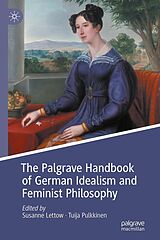 E-Book (pdf) The Palgrave Handbook of German Idealism and Feminist Philosophy von 