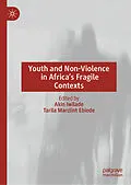 E-Book (pdf) Youth and Non-Violence in Africa's Fragile Contexts von 