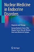 E-Book (pdf) Nuclear Medicine in Endocrine Disorders von George Barberio Coura-Filho, Mayara Torres Silva de Oliveira, Ana Luiza Morais de Campos