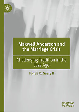 E-Book (pdf) Maxwell Anderson and the Marriage Crisis von Fonzie D. Geary II