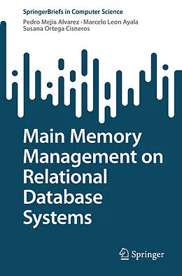 E-Book (pdf) Main Memory Management on Relational Database Systems von Pedro Mejia Alvarez, Marcelo Leon Ayala, Susana Ortega Cisneros