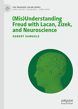 Livre Relié (Mis)Understanding Freud with Lacan, Zizek, and Neuroscience de Robert Samuels