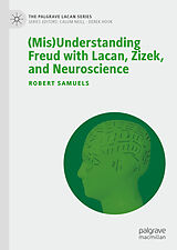eBook (pdf) (Mis)Understanding Freud with Lacan, Zizek, and Neuroscience de Robert Samuels