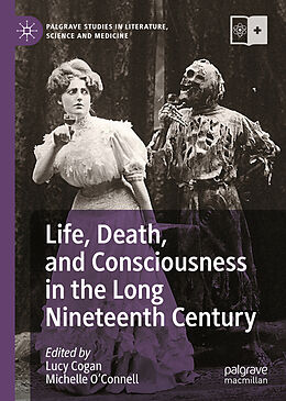 Livre Relié Life, Death, and Consciousness in the Long Nineteenth Century de 