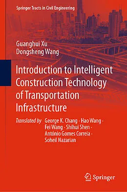 E-Book (pdf) Introduction to Intelligent Construction Technology of Transportation Infrastructure von Guanghui Xu, Dongsheng Wang