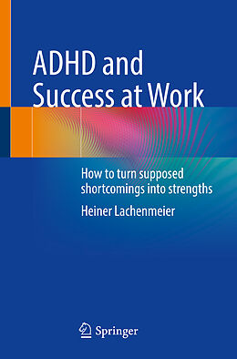 Couverture cartonnée ADHD and Success at Work de Heiner Lachenmeier