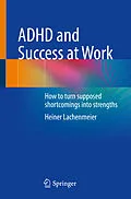 E-Book (pdf) ADHD and Success at Work von Heiner Lachenmeier