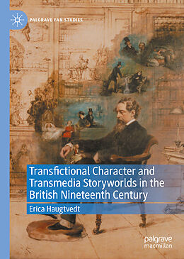 E-Book (pdf) Transfictional Character and Transmedia Storyworlds in the British Nineteenth Century von Erica Haugtvedt