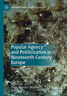 Couverture cartonnée Popular Agency and Politicisation in Nineteenth-Century Europe de 