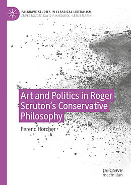 Livre Relié Art and Politics in Roger Scruton's Conservative Philosophy de Ferenc Hörcher