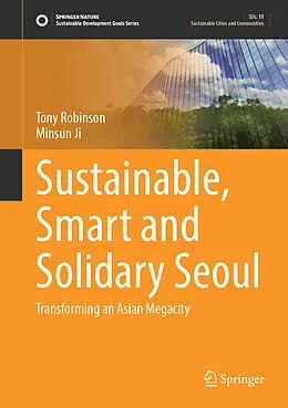 E-Book (pdf) Sustainable, Smart and Solidary Seoul von Tony Robinson, Minsun Ji