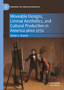 Livre Relié Moveable Designs, Liminal Aesthetics, and Cultural Production in America since 1772 de Stefan L. Brandt