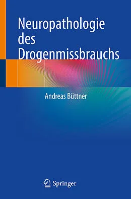 E-Book (pdf) Neuropathologie des Drogenmissbrauchs von Andreas Büttner