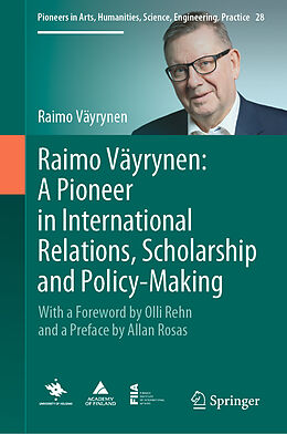 Livre Relié Raimo Väyrynen: A Pioneer in International Relations, Scholarship and Policy-Making de Raimo Väyrynen