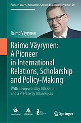 eBook (pdf) Raimo Väyrynen: A Pioneer in International Relations, Scholarship and Policy-Making de Raimo Väyrynen