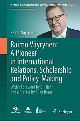 eBook (pdf) Raimo Väyrynen: A Pioneer in International Relations, Scholarship and Policy-Making de Raimo Väyrynen