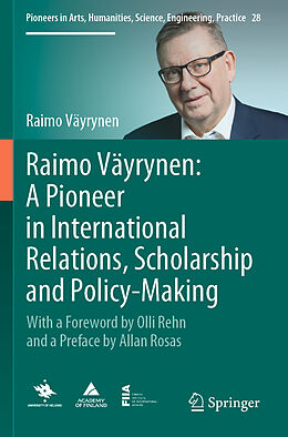 Couverture cartonnée Raimo Väyrynen: A Pioneer in International Relations, Scholarship and Policy-Making de Raimo Väyrynen