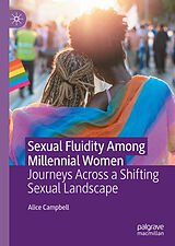 E-Book (pdf) Sexual Fluidity Among Millennial Women von Alice Campbell