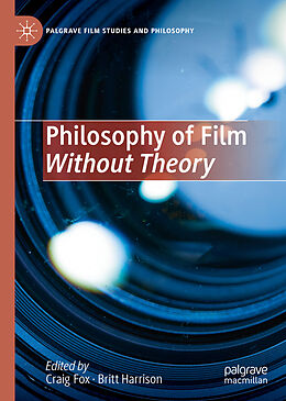 Livre Relié Philosophy of Film Without Theory de Craig; Harrison, Britt Fox