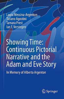 Fester Einband Showing Time: Continuous Pictorial Narrative and the Adam and Eve Story von Laura Messina-Argenton, Ian F. Verstegen, Tamara Prest