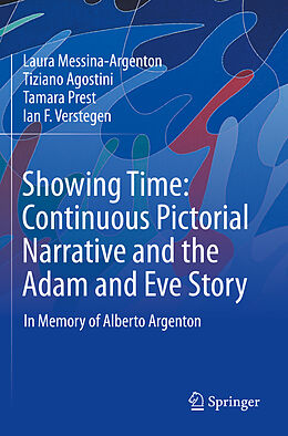 Kartonierter Einband Showing Time: Continuous Pictorial Narrative and the Adam and Eve Story von Laura Messina-Argenton, Ian F. Verstegen, Tamara Prest