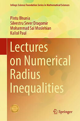 Fester Einband Lectures on Numerical Radius Inequalities von Pintu Bhunia, Kallol Paul, Mohammad Sal Moslehian