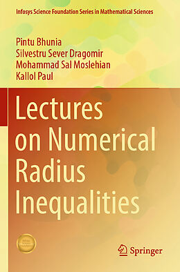 Kartonierter Einband Lectures on Numerical Radius Inequalities von Pintu Bhunia, Kallol Paul, Mohammad Sal Moslehian