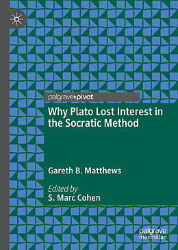 Livre Relié Why Plato Lost Interest in the Socratic Method de Gareth B. Matthews