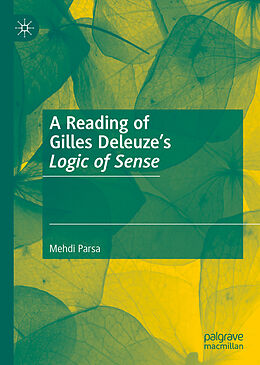 Livre Relié A Reading of Gilles Deleuze s Logic of Sense de Mehdi Parsa