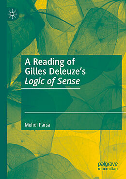 Couverture cartonnée A Reading of Gilles Deleuze s Logic of Sense de Mehdi Parsa