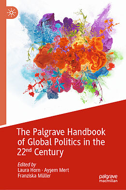 Livre Relié The Palgrave Handbook of Global Politics in the 22nd Century de 