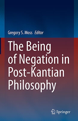 Livre Relié The Being of Negation in Post-Kantian Philosophy de 