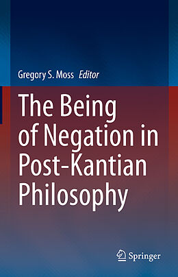 E-Book (pdf) The Being of Negation in Post-Kantian Philosophy von 