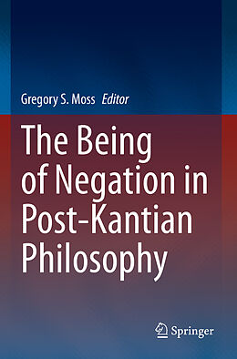 Couverture cartonnée The Being of Negation in Post-Kantian Philosophy de 